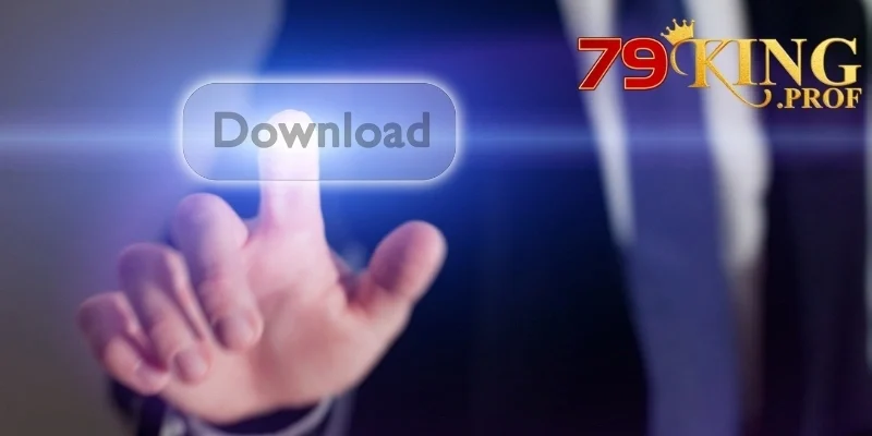 Tải App 79king – Hướng Dẫn Cài Đặt Ứng Dụng Android Và iOS 4 Tải App